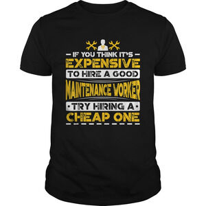 Expensive Hire Maintenance Worker Try Hiring Cheap One Shirt